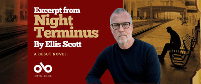 Promotional banner for the book Night Terminus by Ellis Scott. The left side has a deep red background with gold and white text reading “Excerpt from Night Terminus by Ellis Scott – A Debut Novel.” Below is the Open Book logo. On the right, there’s a photo of the author wearing glasses and a dark sweater, set against a sepia-toned image of a nearly empty train station with a lone figure sitting on a bench.