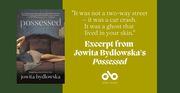 Read an Excerpt from Possessed, Jowita Bydlowska's Gothic and Haunting Novel Exploring the Depths of Desire