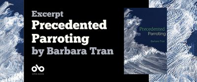 Precedented Parroting by Barbara Tran Header, text of book title and author's name over black background, with Open Book logo below. Graphic white waves crashing on border images on either side of text section.