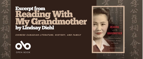 Banner for "Reading With My Grandmother" by Lindsay Diehl. Dark brown background with Chinese calligraphy pattern. Left side displays white and tan text reading "Excerpt from Reading With My Grandmother by Lindsay Diehl" with subtitle "Chinese Canadian Literature, History, and Family" and the Open Book publisher logo. Right side shows the book cover featuring a sepia-toned portrait of a young Chinese woman against Chinese calligraphy.
