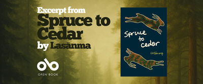 Banner featuring the book Spruce to Cedar by Lasänmą. On the left, large text reads “Excerpt from Spruce to Cedar by Lasänmą” above the Open Book logo. The background shows a misty forest with tall evergreen trees in soft green tones. On the right, the book cover displays two stylized brown hares with green spruce and cedar branch patterns on a dark blue background, with the title Spruce to Cedar and the author’s name LaSänmą in handwritten white and yellow text.
