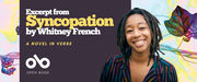 Banner promoting the book Syncopation by Whitney French. The text reads “Excerpt from Syncopation by Whitney French — A Novel in Verse.” On the right side, a smiling person with shoulder-length locs wears a striped shirt. The background features colorful abstract leaves and grape-like shapes. The Open Book logo appears on the left.