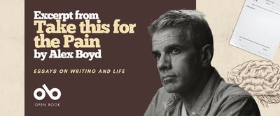 Horizontal promotional banner for "Take This for the Pain: Essays on Writing and Life" by Alex Boyd, published by Open Book. The banner uses a split composition with a dark brown panel on the left and cream-toned imagery on the right. The left panel features white text reading "Excerpt from" followed by the title "Take this for the Pain" in large cream-colored serif type, with "by Alex Boyd" below in white, and "ESSAYS ON WRITING AND LIFE" in smaller italicized cream text. The Open Book publisher logo (stylized "ob" in white) appears at bottom left with "OPEN BOOK" beneath it. The right side shows a black and white portrait of author Alex Boyd in three-quarter profile, gazing thoughtfully to the left, wearing a light button-down shirt. Behind him, the cream background includes a partial prescription pad in the upper right corner and a detailed line drawing of an anatomical brain in the lower right—both visual elements echoing the book cover design. The overall palette is warm and muted, blending clinical medical imagery with literary sophistication.
