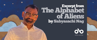 Book banner featuring author Sabyasachi Nag standing against a backdrop of illustrated clouds and a dark blue night sky with stars. He is wearing glasses and a light-colored collared shirt, smiling softly. To the right, white and gray text reads “Excerpt from The Alphabet of Aliens by Sabyasachi Nag.” The Open Book logo appears below the text.