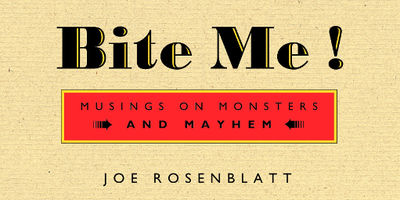 Read an Excerpt from the Late Joe Rosenblatt's Final Collection, Bite Me!