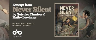 Promotional banner for an excerpt from Never Silent: A Hiroshima Survivor’s Story by Setsuko Thurlow and Kathy Lowinger, with illustrations by Michelle Theodore. The left side features illustrated debris and the outstretched arm of a young girl. Centered text reads: “Excerpt from Never Silent by Setsuko Thurlow & Kathy Lowinger, with illustrations by Michelle Theodore.” Below is the Open Book logo. On the right, the book cover is displayed, showing a young girl with short black hair crawling through rubble, surrounded by destruction. A gold Junior Library Guild (JLG) “Gold Standard” seal is also visible on the book cover.