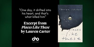 "Regret, like Sediment Gathered in His Blood" Read an Excerpt from Lauren Carter's Beautiful & Devastating Places Like These