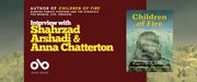 Promotional banner for Children of Fire. A deep red panel on the left features the text “Interview with Shahrzad Arshadi & Anna Chatterton” in large yellow lettering, with the Open Book logo below. On the right is the book cover, showing the back of a person with long dark hair in front of mountains, set against a faded mountain landscape background.