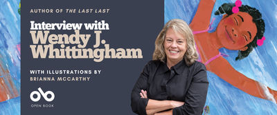 Banner for an Open Book interview with author Wendy J. Whittingham about her book The Last Last. The left side has a navy background with white and beige text reading: “Author of The Last Last — Interview with Wendy J. Whittingham — With illustrations by Brianna McCarthy.” Below is the Open Book logo. On the right, a smiling Wendy J. Whittingham, with shoulder-length blond hair and a black button-up shirt, stands with arms crossed. Behind her is a colorful illustration by Brianna McCarthy of a joyful child floating on water with eyes closed, pink hair ties, and a pink swimsuit.