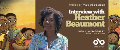 romotional banner featuring author Heather Beaumont centered against a brown background, wearing a floral blouse and smiling at the camera. The text reads "Author of WHEN WE GO HOME" at the top, "Interview with Heather Beaumont" in large white and cream lettering in the center, and "with illustrations by Nátali de Mello" below. The Open Book logo appears in the bottom right corner. On either side of the author photo are illustrated characters from the book cover showing joyful Black family members against a golden yellow sunset background, with a small orange bird silhouette in the upper right.