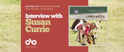 Promotional banner for an interview with author Susan Currie. The left side has a red background with white and gold text reading “Author of Cayuga Nation from the Real Voices series — Interview with Susan Currie,” along with the Open Book logo. The right side shows the book cover Cayuga Nation from the Indigenous Peoples series, featuring a person in traditional regalia with colorful feathers and beadwork standing on grass.