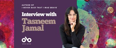 Interview with Tasneem Jamal, author of I Never Said That I Was Brave banner. Abstract, colourful quantum space design in background, and solid purple section to centre left with text and Open Book logo overlaid. Image of author to centre left, woman with long dark hair and glasses, sitting pensively with a hand to her chin.