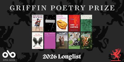 Banner for the 2026 Griffin Poetry Prize longlist. It features the covers of ten poetry books arranged in a row against a dark background with the Griffin Poetry Prize logo. The text reads “Griffin Poetry Prize” at the top and “2026 Longlist” at the bottom, with the Open Book and Griffin logos on either side.