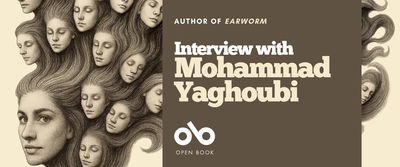 Banner featuring an illustration of a woman’s face with long, flowing hair that transforms into multiple smaller faces emerging from the strands. On the right side, a brown panel displays the text: “Author of Earworm — Interview with Mohammad Yaghoubi.” Below the text is the Open Book logo. The design combines surreal artwork with clean, modern typography.