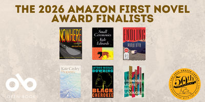Banner displaying 'The 2026 Amazon First Novel Award Finalists' in bold brown text at the top. Six book covers are arranged in two rows: top row shows 'Nowhere' by Jon Claytor, 'Small Ceremonies' by Kyle Edwards, and 'Ending' by Maria Alva; bottom row displays 'Property' by Kate Cayley, 'Black Cherokee' by Antonio Michael Downing, and 'I Remember Lights' by Ben Ladouceur. The Open Book logo appears in the bottom left corner, and a gold circular 50th anniversary badge for the 2026 Amazon Canada Awards is positioned in the bottom right. The background features a subtle beige texture with faint tree silhouettes