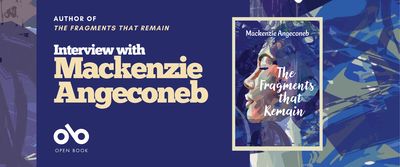 Interview with Mackenzie Angeconeb, author of The Fragments that Remain banner. Background image from book cover of vibrant blue and purple overlapping shapes and patterns with solid blue section to centre left and text and Open Book logo overlaid. Full book cover to centre right with tan border, and same textures on cover with young woman's face in profile centred amidst it all, and text overlaid. 