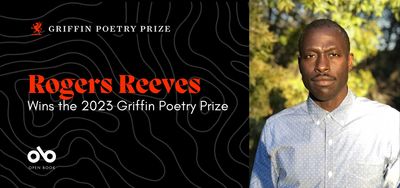 "The Grief of Death and the Ecstasy of Living" Roger Reeves Wins the 2023 Griffin Poetry Prize