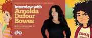 Promotional banner featuring author Arnolda Dufour Bowes. In the center, Bowes stands against a rust-red background, wearing a black long-sleeve dress with hoop earrings and long wavy dark hair. On the left and right are vibrant illustrations by Karlene Harvey from Maggie Lou Meets Her Match: Maggie Lou with curly black hair and a confident smile in a cream and maroon shirt that reads “Bannock Slappers,” and Rosie with bright red curly hair, smiling in a striped pink and orange shirt. Bold text reads: “Author of Maggie Lou Meets Her Match — Interview with Arnolda Dufour Bowes, with illustrations by Karlene Harvey.” The Open Book logo appears at the bottom left.