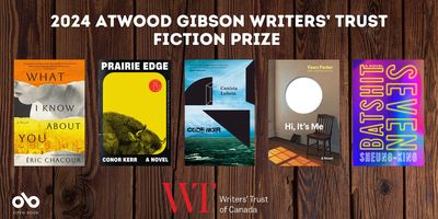 Writers’ Trust Announces Finalists for the $60,000 Atwood Gibson Writers’ Trust Fiction Prize banner. Background of dark vertical wooden panelling with text overlaid at top of banner, and Open Book logo to bottom left, Writer's Trust logo to bottom centre. Covers of all five finalists lined up horizontally in order of their shortlisting.