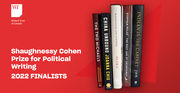 The Writers' Trust Releases 2022 Shaughnessy Cohen Prize for Political Writing Shortlist