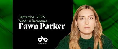 Green bannner image with photo of writer Fawn Parker and text reading "September 2023 Writer in Residence Fawn Parker". Open Book logo centred below text. 