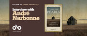 Promotional banner for an author interview featuring André Narbonne and his novel "Those Are Pearls." The horizontal banner is divided into two sections. The left third has a dark brown overlay containing white text reading "AUTHOR OF THOSE ARE PEARLS" in small capitals, followed by "Interview with André Narbonne" in a mix of white serif and large tan serif lettering. Below appears the Open Book logo—a stylized "ob" symbol with "OPEN BOOK" in white capitals. The right two-thirds shows the atmospheric book cover image: a weathered photograph-style design featuring a solitary dark farmhouse in golden prairie grass beneath a moody blue-gray sky, with the title and author name in serif type. The background extends the prairie landscape from the cover across the full banner width, creating a cohesive, cinematic composition in muted golds, slate blues, and earth tones that evokes the novel's themes of isolation and memory.