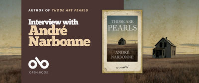Promotional banner for an author interview featuring André Narbonne and his novel "Those Are Pearls." The horizontal banner is divided into two sections. The left third has a dark brown overlay containing white text reading "AUTHOR OF THOSE ARE PEARLS" in small capitals, followed by "Interview with André Narbonne" in a mix of white serif and large tan serif lettering. Below appears the Open Book logo—a stylized "ob" symbol with "OPEN BOOK" in white capitals. The right two-thirds shows the atmospheric book cover image: a weathered photograph-style design featuring a solitary dark farmhouse in golden prairie grass beneath a moody blue-gray sky, with the title and author name in serif type. The background extends the prairie landscape from the cover across the full banner width, creating a cohesive, cinematic composition in muted golds, slate blues, and earth tones that evokes the novel's themes of isolation and memory.