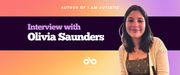 Banner image with photo of author Olivia Saunders on the right, and purple banner with text reading Interview with Olivia Saunders author of I Am Autistic. Open Book logo bottom centre. Background is a gradient of purple, orange, and yellow. 