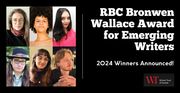 RBC Bronwen Wallace Award for Emerging Writers - 2024 Winners Announced - Banner image with black background and six poetry and fiction author photos for finalists at left, with text at right and Writers' Trust logo at bottom corner.