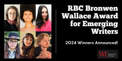 RBC Bronwen Wallace Award for Emerging Writers - 2024 Winners Announced - Banner image with black background and six poetry and fiction author photos for finalists at left, with text at right and Writers' Trust logo at bottom corner.