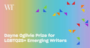 rainbow graphic with text reading Dayne Ogilvie Prize for LGBTQ2S+ Emerging Writers. Writers Trust logo bottom left