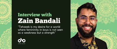 Banner image with yellow mehndi style medallions on a green background. Text in a middle dark background reads Interview with Zain Bandali. Tehzeeb is my desire for a world where femininity in boys is not seen as a weakness but a strength. Photo of the author on the right, Open Book logo bottom left
