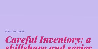 Careful Inventory: a skillshare and series for emerging poets