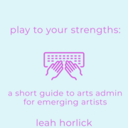 Play to your strengths: a short guide to arts admin for emerging artists