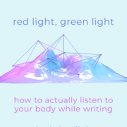 Red Light, Green Light: how to actually listen to your body while writing