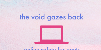 The void gazes back: online safety for poets