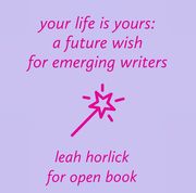 Your life is yours: a future wish for emerging writers